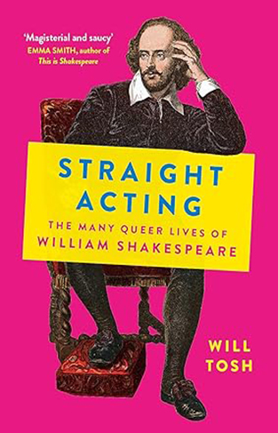 STRAIGHT ACTING - The Many Queer Lives of William Shakespeare